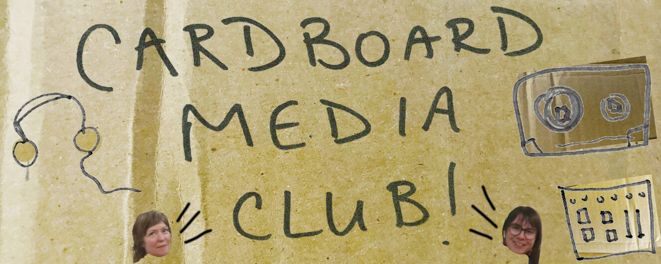 a janky cardboard themed digital collage with the words "Cardboard Media Club" and simple drawings of media gear, plus two faces
